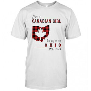 Just A Canadian Girl Living In An Ohio World T-Shirt
